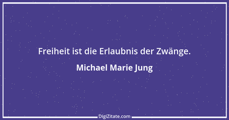 Zitat von Michael Marie Jung 561