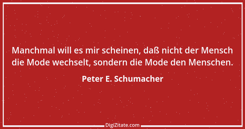 Zitat von Peter E. Schumacher 799