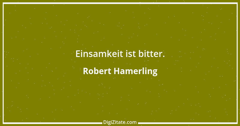 Zitat von Robert Hamerling 5