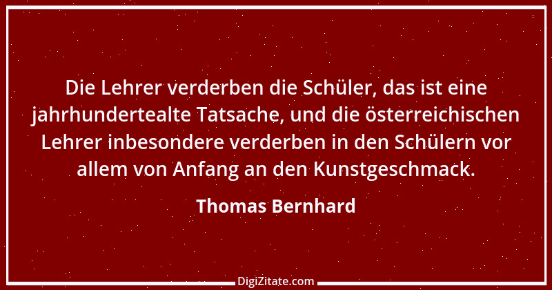 Zitat von Thomas Bernhard 11