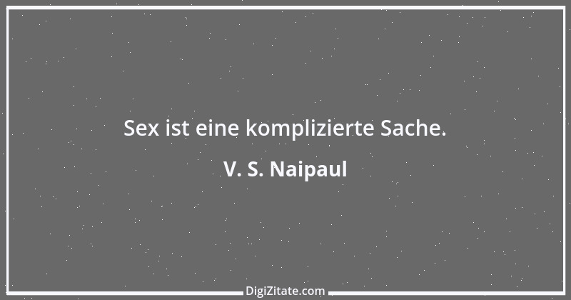 Zitat von V. S. Naipaul 2