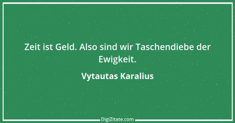 Zitat von Vytautas Karalius 45