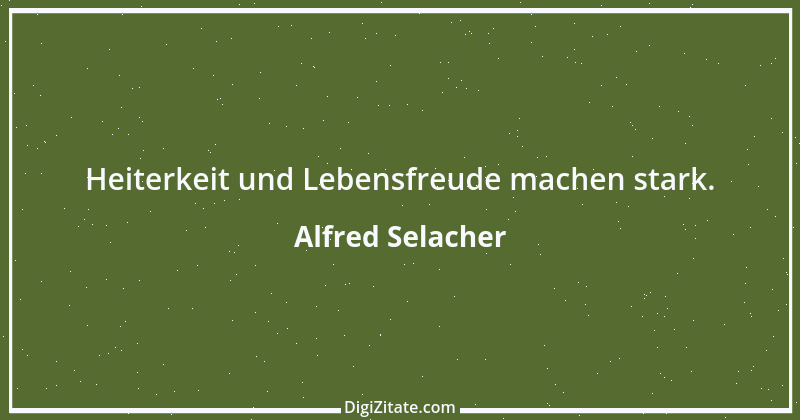 Zitat von Alfred Selacher 319