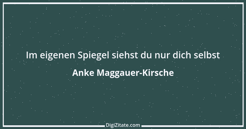 Zitat von Anke Maggauer-Kirsche 292