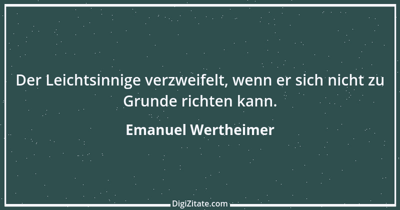 Zitat von Emanuel Wertheimer 70