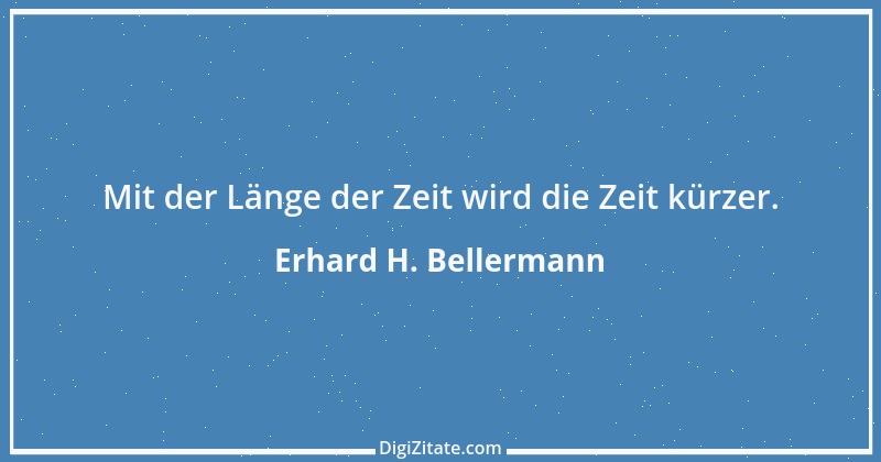 Zitat von Erhard H. Bellermann 509