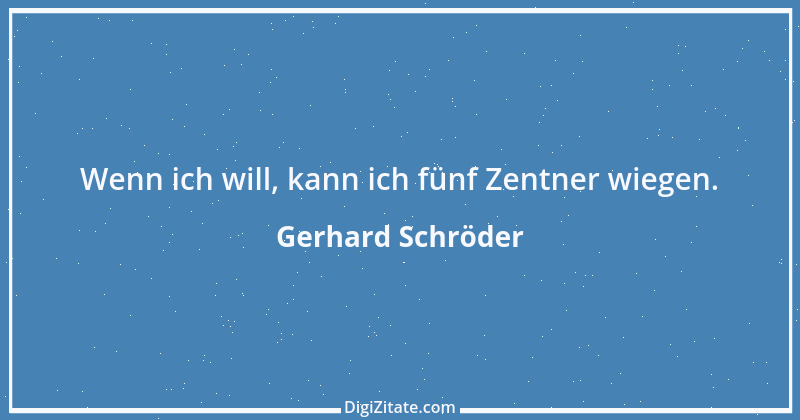 Zitat von Gerhard Schröder 118