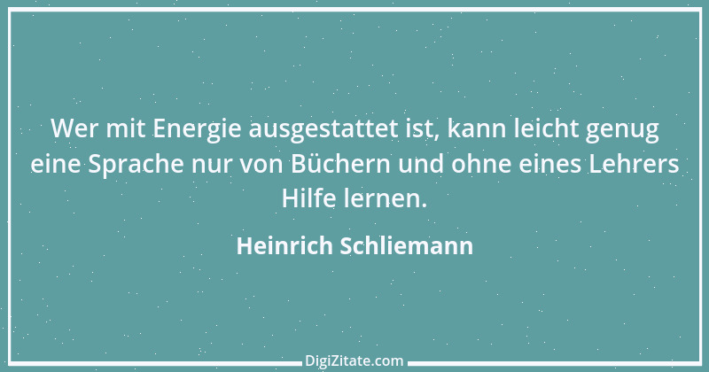 Zitat von Heinrich Schliemann 1