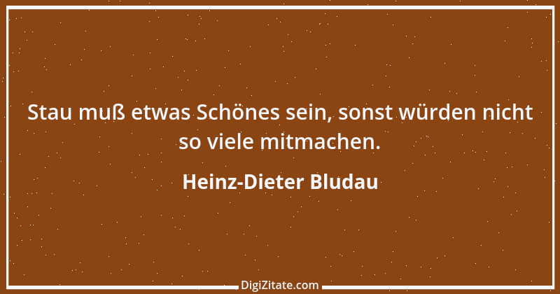 Zitat von Heinz-Dieter Bludau 2