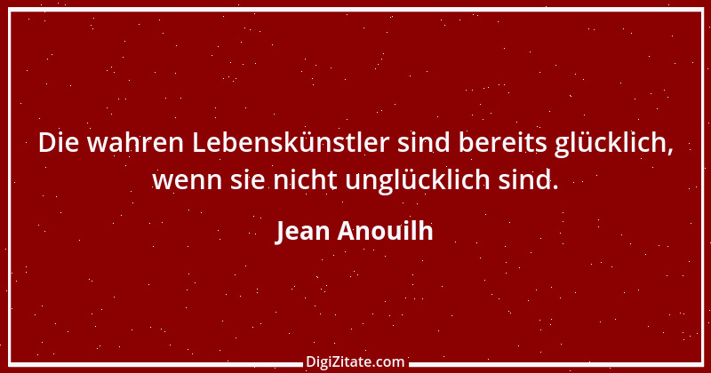 Zitat von Jean Anouilh 11