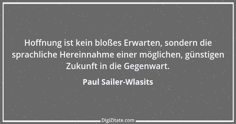 Zitat von Paul Sailer-Wlasits 3