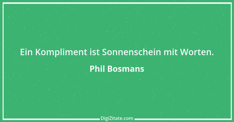 Zitat von Phil Bosmans 249