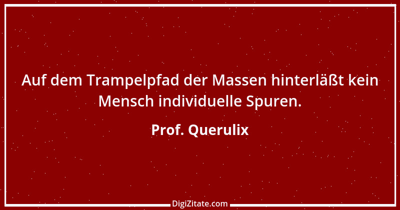 Zitat von Prof. Querulix 287