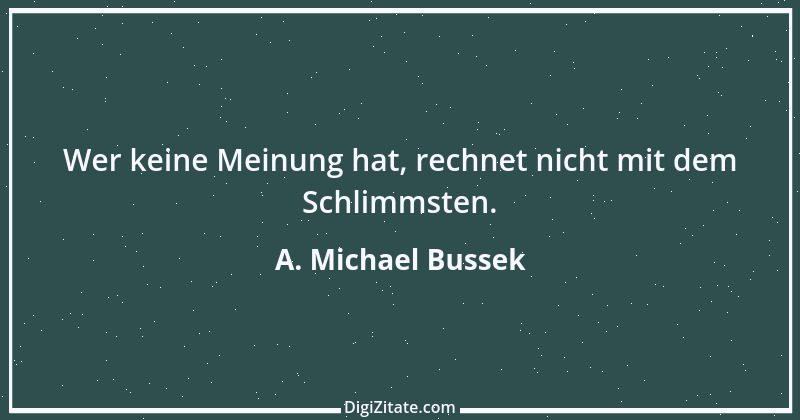 Zitat von A. Michael Bussek 24