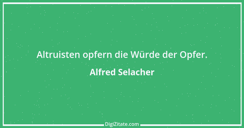 Zitat von Alfred Selacher 77