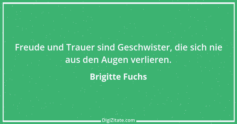 Zitat von Brigitte Fuchs 443