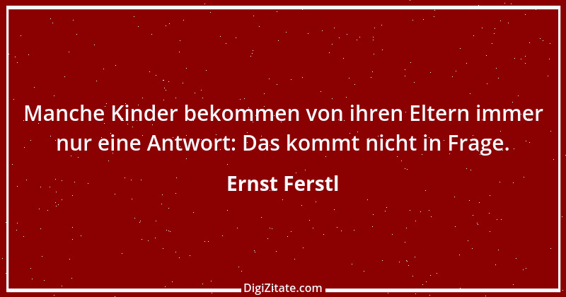 Zitat von Ernst Ferstl 194