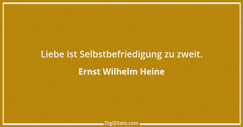 Zitat von Ernst Wilhelm Heine 25