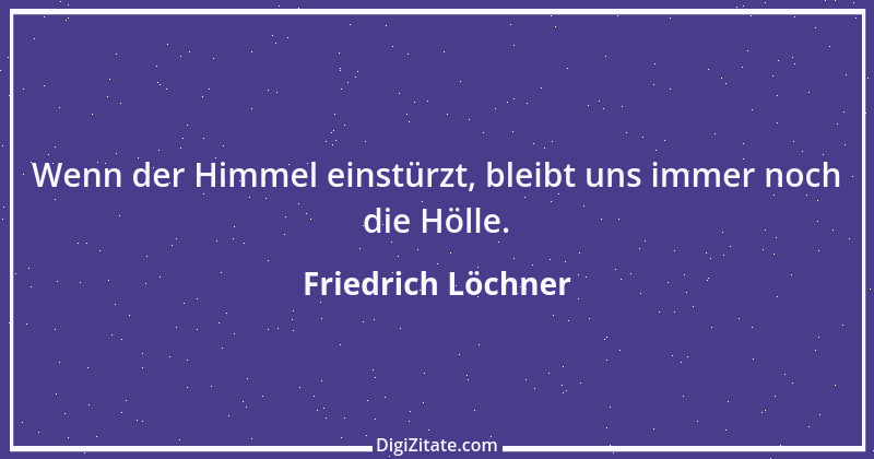 Zitat von Friedrich Löchner 305