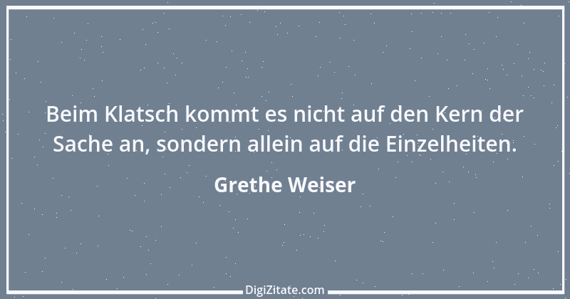 Zitat von Grethe Weiser 1