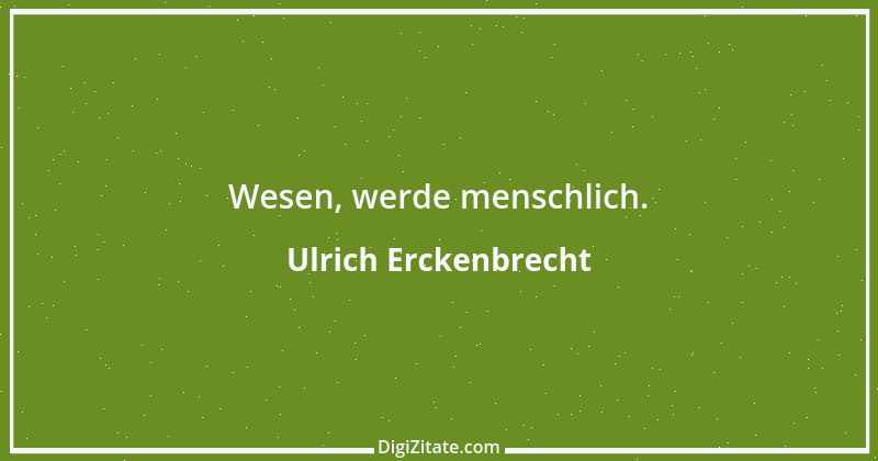 Zitat von Ulrich Erckenbrecht 256