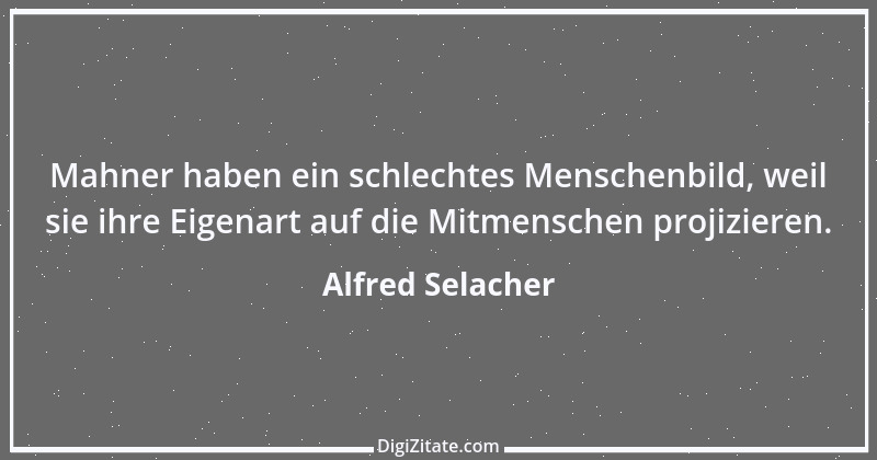 Zitat von Alfred Selacher 320