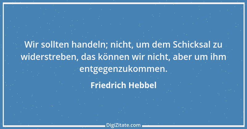 Zitat von Friedrich Hebbel 351