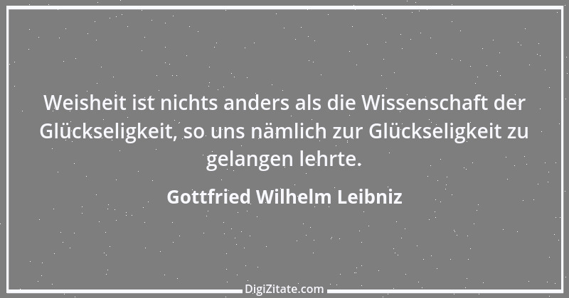 Zitat von Gottfried Wilhelm Leibniz 6