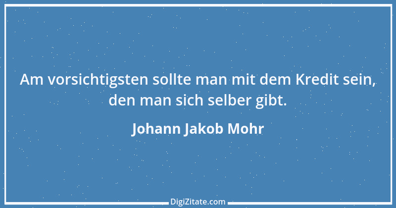 Zitat von Johann Jakob Mohr 30