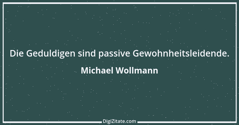 Zitat von Michael Wollmann 36