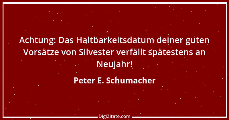 Zitat von Peter E. Schumacher 801