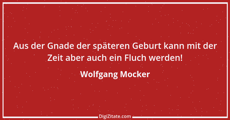 Zitat von Wolfgang Mocker 17