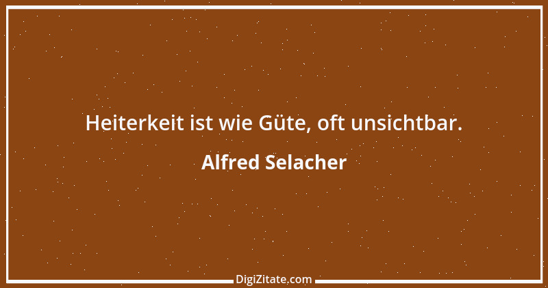 Zitat von Alfred Selacher 321