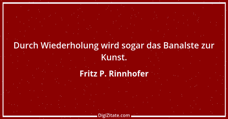 Zitat von Fritz P. Rinnhofer 244