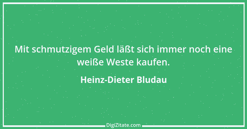 Zitat von Heinz-Dieter Bludau 4