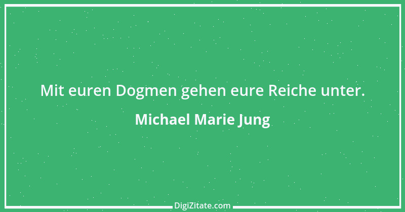 Zitat von Michael Marie Jung 564