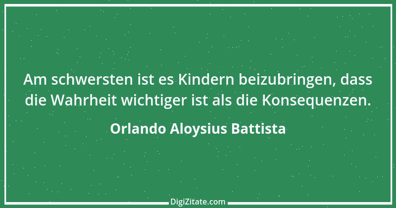 Zitat von Orlando Aloysius Battista 3