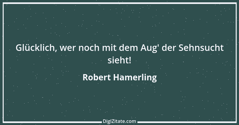 Zitat von Robert Hamerling 8