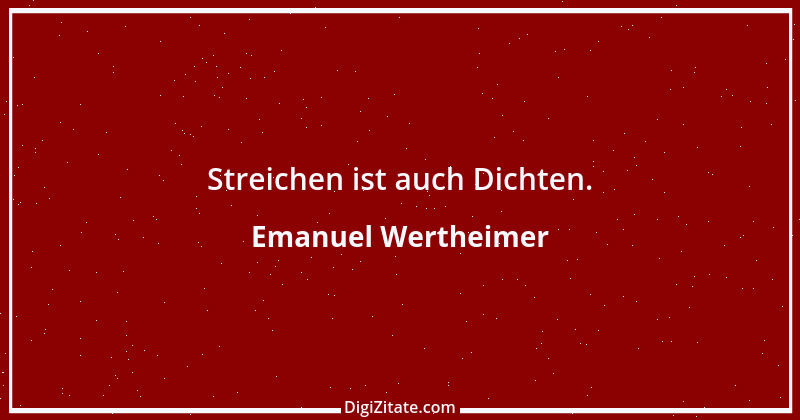 Zitat von Emanuel Wertheimer 73