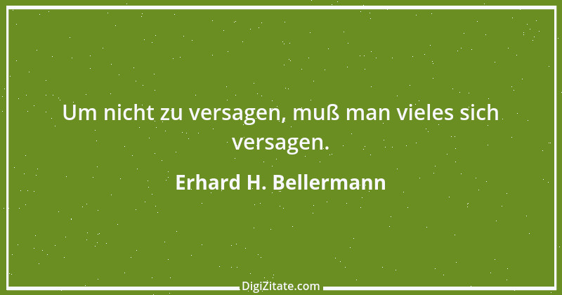 Zitat von Erhard H. Bellermann 512