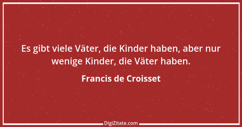 Zitat von Francis de Croisset 1