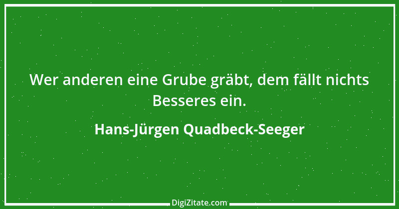 Zitat von Hans-Jürgen Quadbeck-Seeger 626