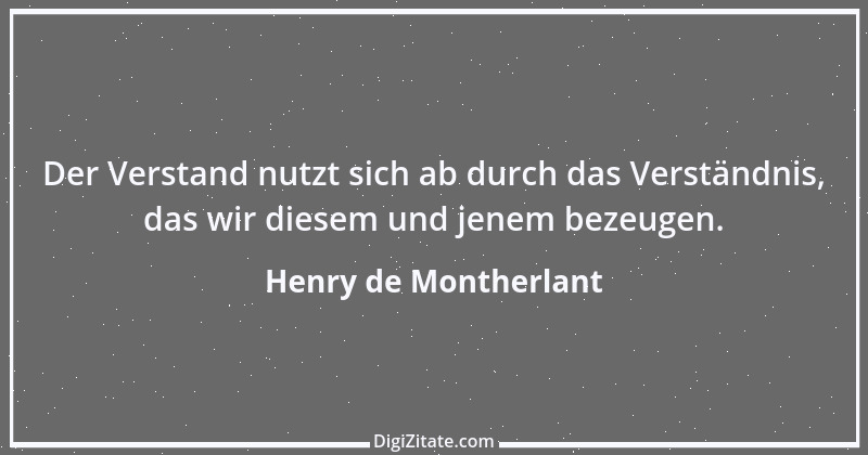 Zitat von Henry de Montherlant 51