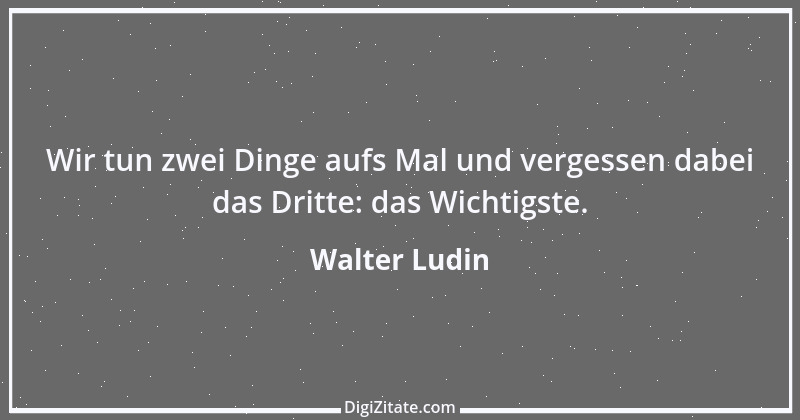 Zitat von Walter Ludin 500