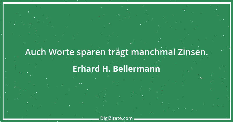 Zitat von Erhard H. Bellermann 513