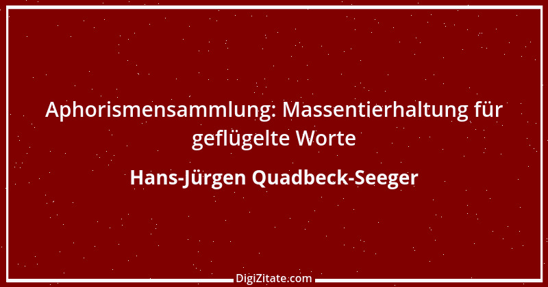 Zitat von Hans-Jürgen Quadbeck-Seeger 627