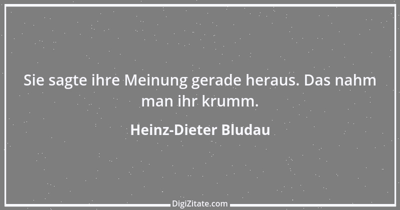 Zitat von Heinz-Dieter Bludau 6