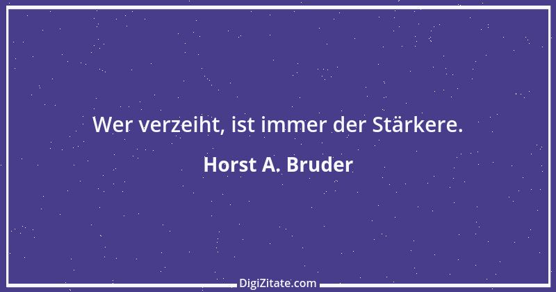 Zitat von Horst A. Bruder 130