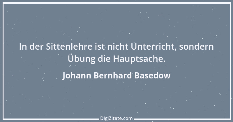 Zitat von Johann Bernhard Basedow 18