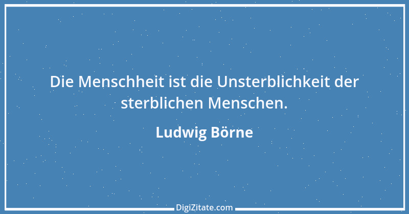 Zitat von Ludwig Börne 121